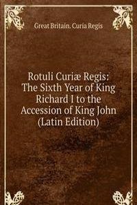 Rotuli Curiae Regis: The Sixth Year of King Richard I to the Accession of King John (Latin Edition)