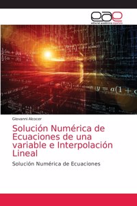 Solución Numérica de Ecuaciones de una variable e Interpolación Lineal