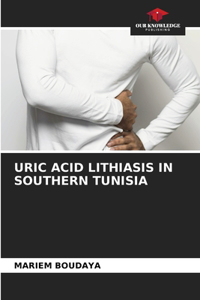 Uric Acid Lithiasis in Southern Tunisia