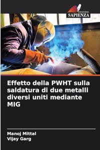 Effetto della PWHT sulla saldatura di due metalli diversi uniti mediante MIG