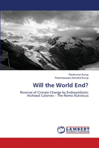 Will the World End?