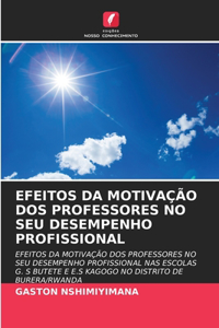 Efeitos Da Motivação DOS Professores No Seu Desempenho Profissional