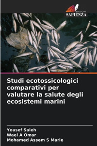 Studi ecotossicologici comparativi per valutare la salute degli ecosistemi marini