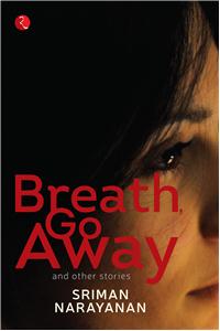Breath, Go Away and Other Stories