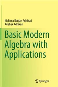 Basic Modern Algebra with Applications