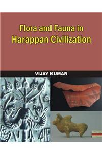 Floral and Faunal Remains in Harappan Culture:  A Study of Environment and Economy