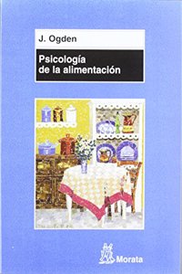 Psicologia de la alimentacion: COMPORTAMIENTOS SALUDABLES Y TRASTORNOS ALIMENTARIOS