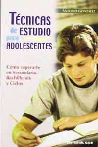 Tecnicas De Estudio Para Adolescentes: Como superarte en Secundaria, Bachillerato y Ciclos