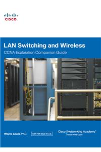 LAN Switching and Wireless: CCNA Exploration Companion Guide
