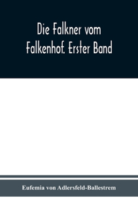 Falkner vom Falkenhof. Erster Band