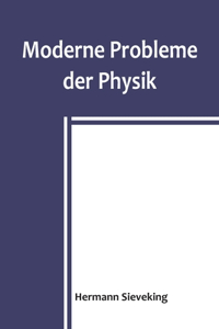 Moderne Probleme der Physik