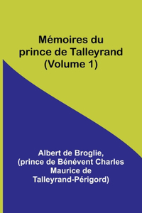 Mémoires du prince de Talleyrand (Volume 1)