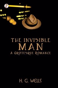 Invisible Man A Grotesque Romance