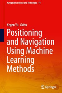 Positioning and Navigation Using Machine Learning Methods