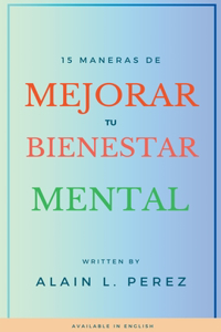 15 Maneras de Mejorar tu Bienestar Mental