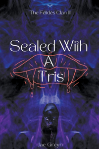 Sealed With A Tris