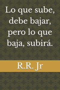 Lo que sube, debe bajar, pero lo que baja, subirá.