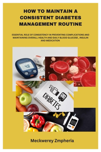 How to Maintain a Consistent Diabetes Management Routine