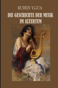 Die Geschichte Der Musik Im Altertum