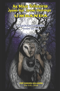 As Mães Feiticeiras - Ìyámì Ajé, Ìyámì Ọṣọ́ronga - UMBANDA