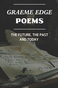 Graeme Edge Poems: The Future, The Past And Today: Graeme Edge Written Work