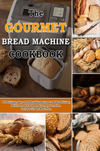 Gourmet Bread Machine Cookbook