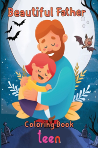 Beautiful Father Coloring Book teen