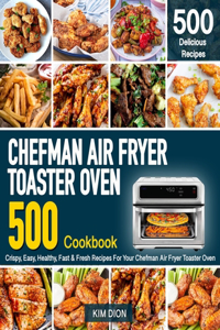 Chefman Air Fryer Toaster Oven Cookbook for Beginners