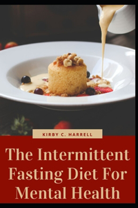 The Intermittent Fasting Diet For Mental Health