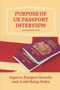 Purpose Of UK Passport Interview