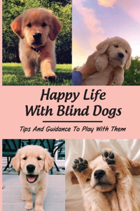 Happy Life With Blind Dogs