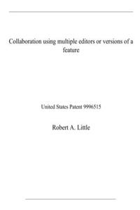 Collaboration using multiple editors or versions of a feature
