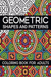 Geometric Shapes and Patterns Coloring Book for Adults
