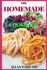 DIY Homemade Pasta Cookbook