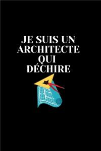 Je suis un ARCHITECTE QUI DÉCHIRE