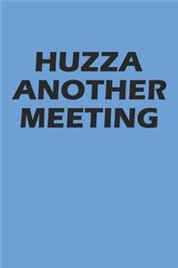 Huzza Another Meeting
