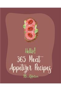 Hello! 365 Meat Appetizer Recipes
