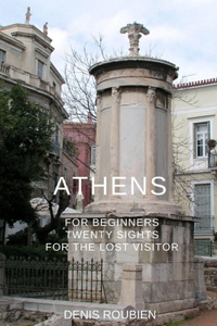 Athens for beginners. Twenty sights for the lost visitor