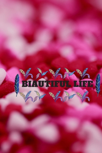 beautiful life