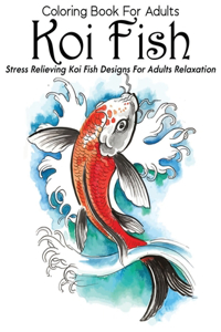 Coloring Book For Adults Koi Fish Stress Relieving Koi Fish Designs For Adults Relaxation