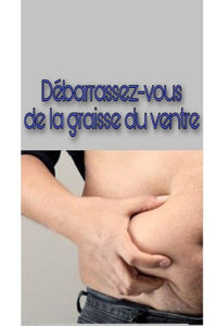 Débarrassez-vous de la graisse du ventre