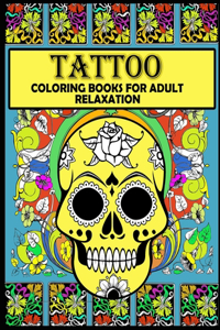 Tattoo coloring books for adults relaxation: Beautiful Tattooing artwork illustration activity book for coloring - Body artist coloring gift book