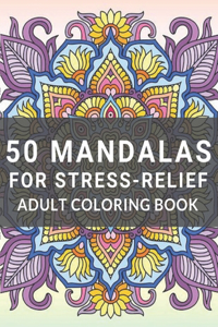 50 Mandalas for Stress-Relief Adult Coloring Book