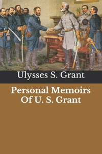 Personal Memoirs Of U. S. Grant