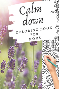 Calm down coloring book for moms