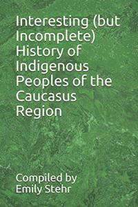 Interesting (but Incomplete) History of Indigenous Peoples of the Caucasus Region