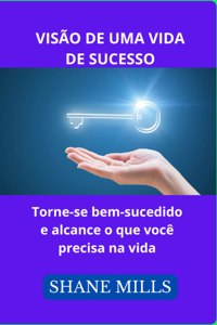 Visão de Uma Vida de Sucesso