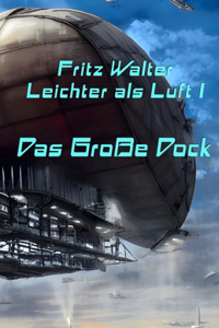 Leichter als Luft I: Das Große Dock