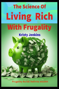 Science of Living Rich with Frugality