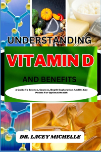 Understanding Vitamin D and Benefits